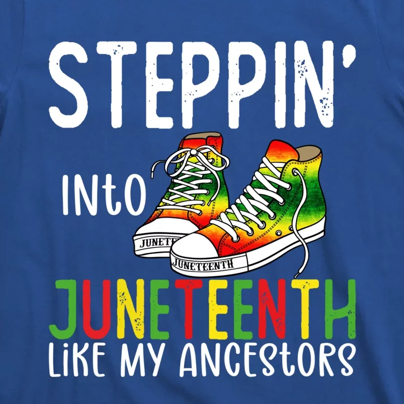 Stepping Into Juneteenth Like My Ancestors Happy Juneteenth Gift T-Shirt