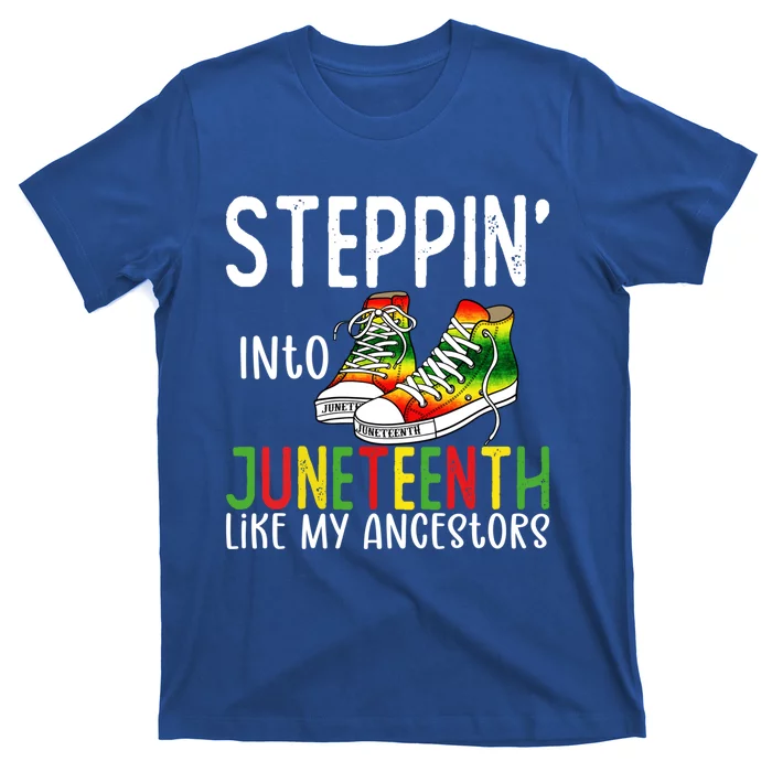 Stepping Into Juneteenth Like My Ancestors Happy Juneteenth Gift T-Shirt