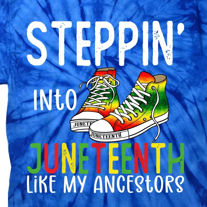 Stepping Into Juneteenth Like My Ancestors Happy Juneteenth Gift Tie-Dye T-Shirt