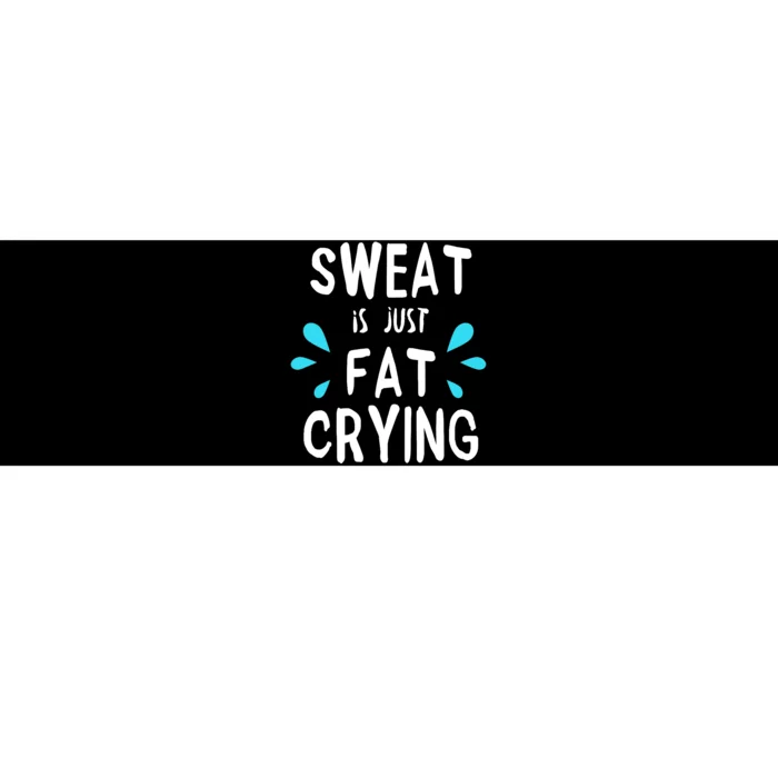 Sweat Is Just Fat Crying Funny Workout Gym Tees Bumper Sticker