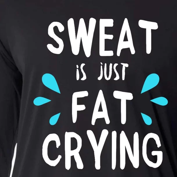 Sweat Is Just Fat Crying Funny Workout Gym Tees Cooling Performance Long Sleeve Crew