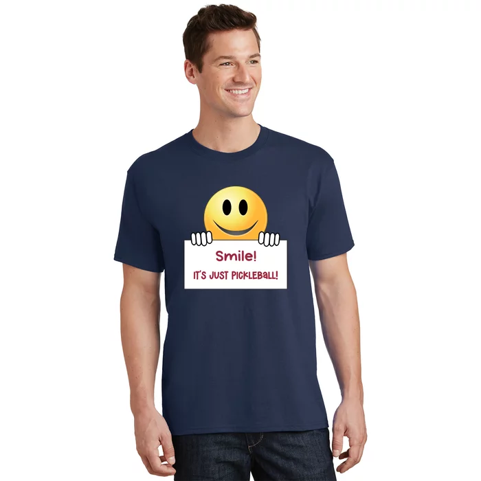 Smile Its Just Pickleball | Fun Pickleball | Great Pickleball Stuff T-Shirt