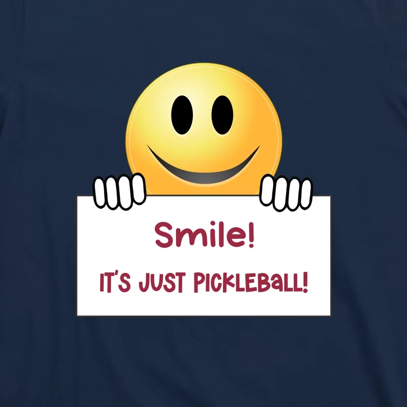 Smile Its Just Pickleball | Fun Pickleball | Great Pickleball Stuff T-Shirt