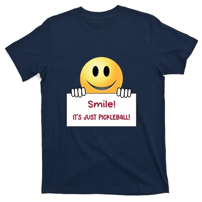 Smile Its Just Pickleball | Fun Pickleball | Great Pickleball Stuff T-Shirt