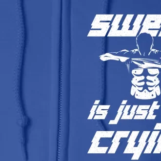 Sweat Is Just Fat Crying Ll Body Builder Funny Gift Full Zip Hoodie