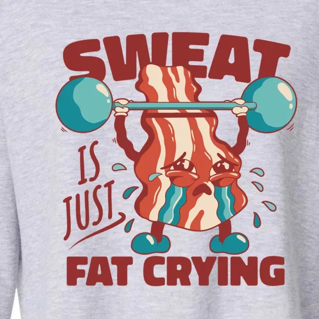 Sweat Is Just Fat Crying Funny Bacon Lifting Weights Gift Cropped Pullover Crew