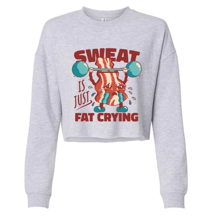 Sweat Is Just Fat Crying Funny Bacon Lifting Weights Gift Cropped Pullover Crew