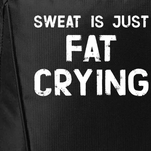 Sweat Is Just Fat Crying Funny Ironic Gym Sport Quote Cute Gift City Backpack