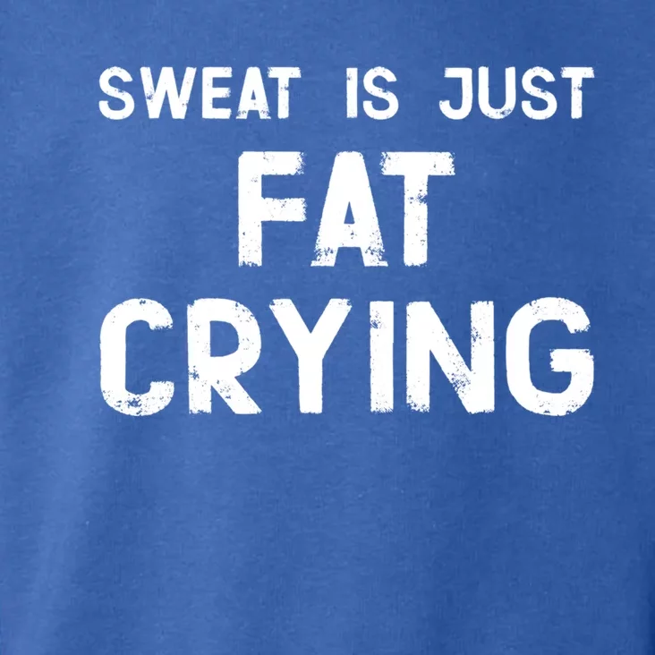 Sweat Is Just Fat Crying Funny Ironic Gym Sport Quote Cute Gift Toddler Hoodie