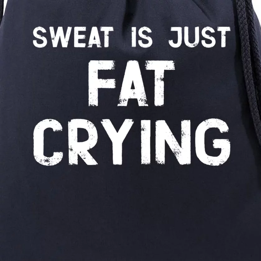 Sweat Is Just Fat Crying Funny Ironic Gym Sport Quote Cute Gift Drawstring Bag