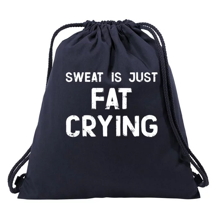 Sweat Is Just Fat Crying Funny Ironic Gym Sport Quote Cute Gift Drawstring Bag