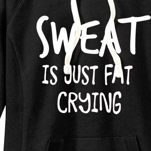 Sweat Is Just Fat Crying Funny Cardio Running Gym Motivation Gift Women's Fleece Hoodie