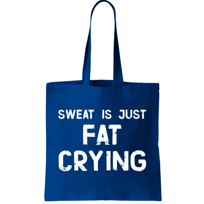 Sweat Is Just Fat Crying Funny Ironic Gym Sport Quote Gift Tote Bag