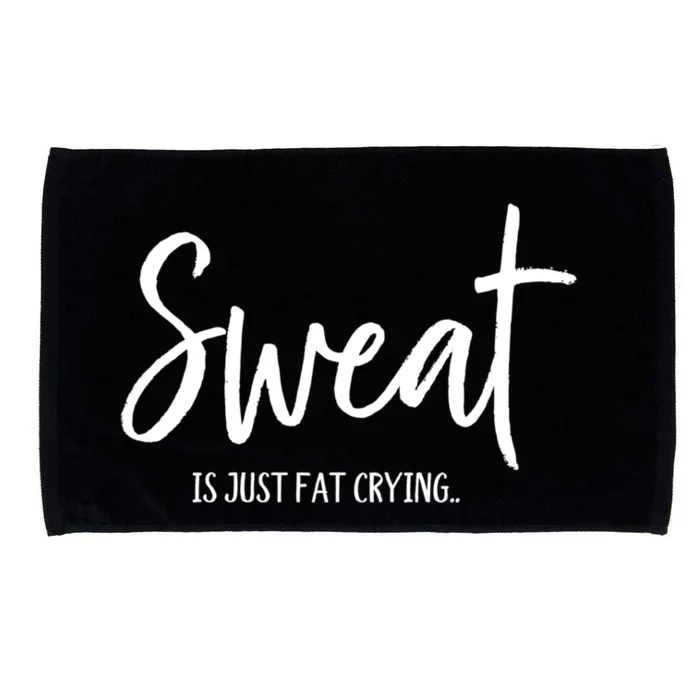 Sweat Is Just Fat Crying Funny Workout Gym Outfit For Her Gift Microfiber Hand Towel