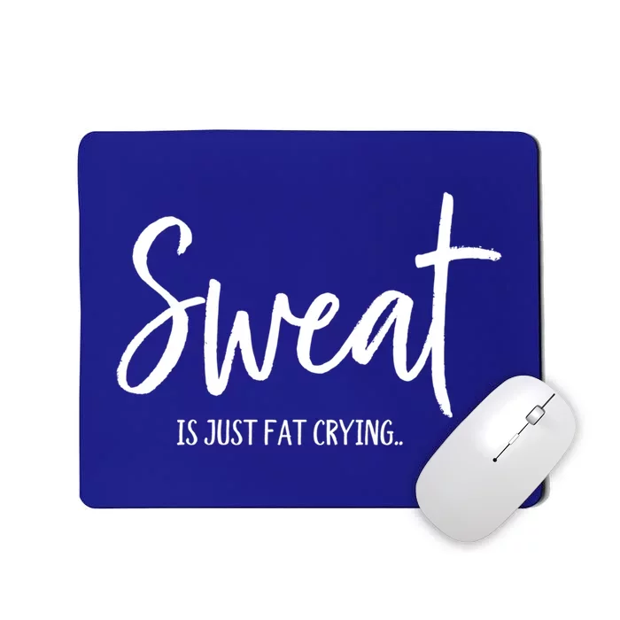 Sweat Is Just Fat Crying Funny Workout Gym Outfit For Her Gift Mousepad