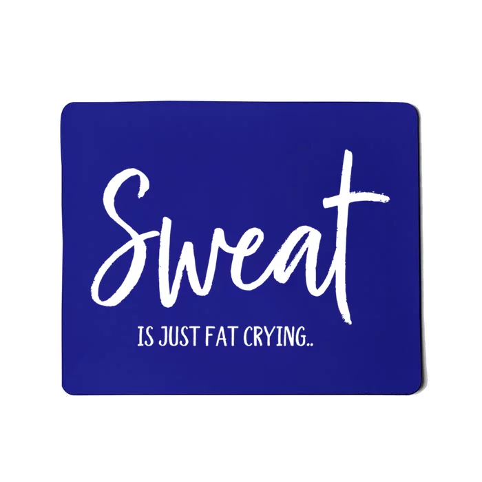 Sweat Is Just Fat Crying Funny Workout Gym Outfit For Her Gift Mousepad