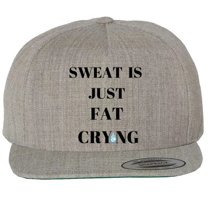 Sweat Is Just Fat Crying Gift Wool Snapback Cap