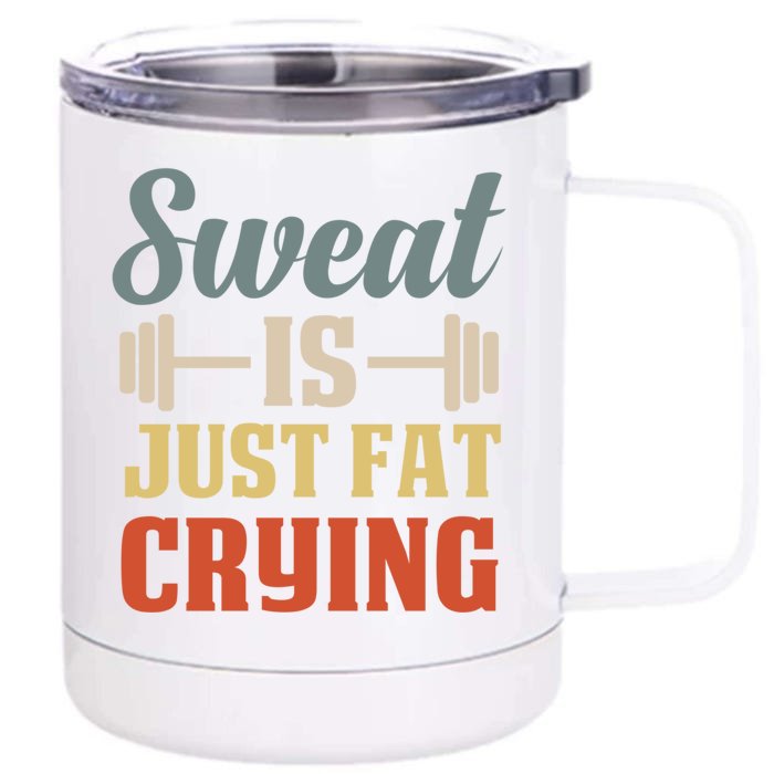 Sweat Is Just Fat Crying Funny Workout Words Humor Fitness Gift Front & Back 12oz Stainless Steel Tumbler Cup