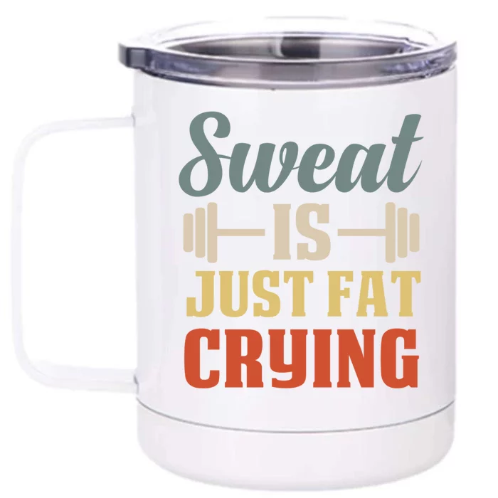 Sweat Is Just Fat Crying Funny Workout Words Humor Fitness Gift Front & Back 12oz Stainless Steel Tumbler Cup