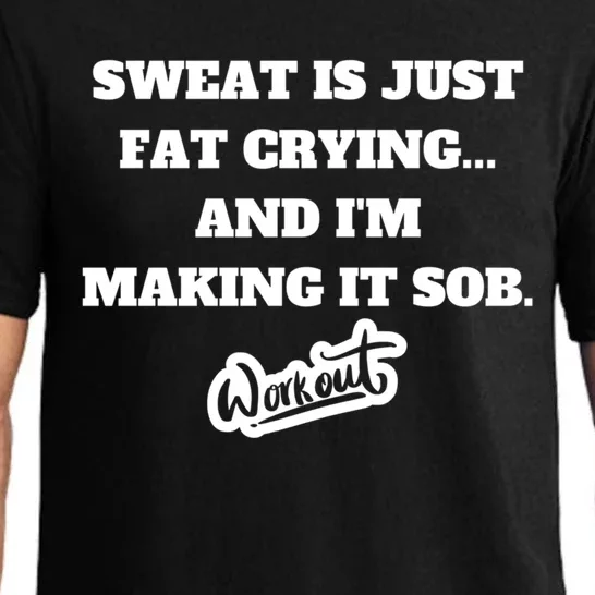 Sweat Is Just Fat Crying And I'm Making It Sob Funny Gift Pajama Set