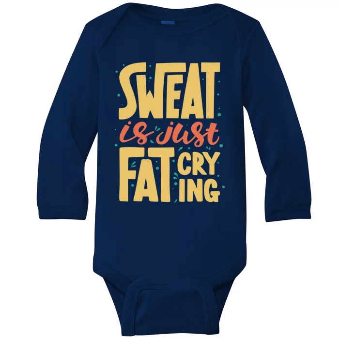 Sweat Is Just Fat Crying Workout Funny Gym Motivational Gift Great Gift Baby Long Sleeve Bodysuit