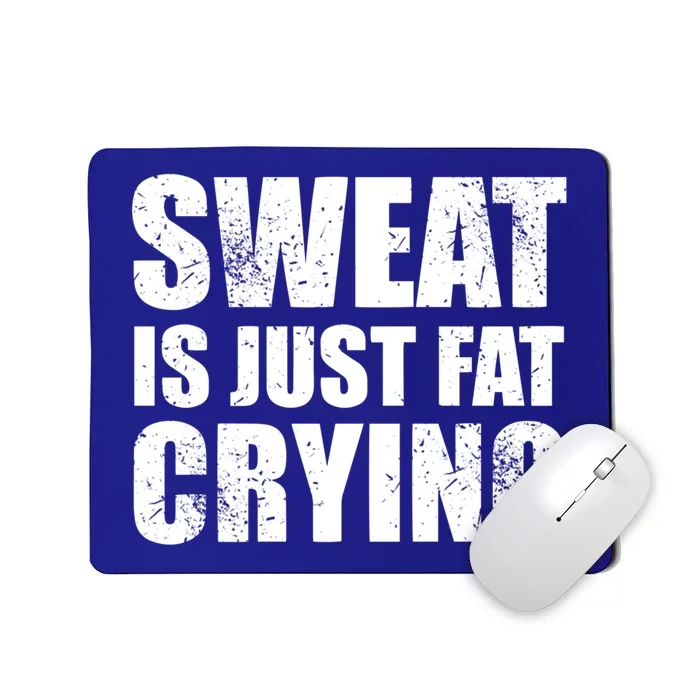 Sweat Is Just Fat Crying Gym Cool Gift Mousepad