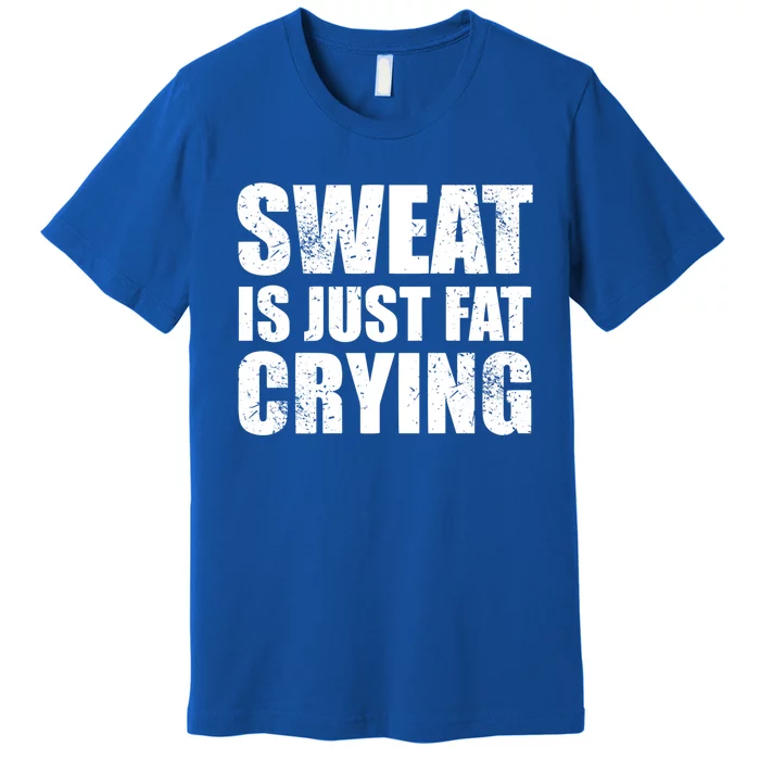 Sweat Is Just Fat Crying Gym Cool Gift Premium T-Shirt