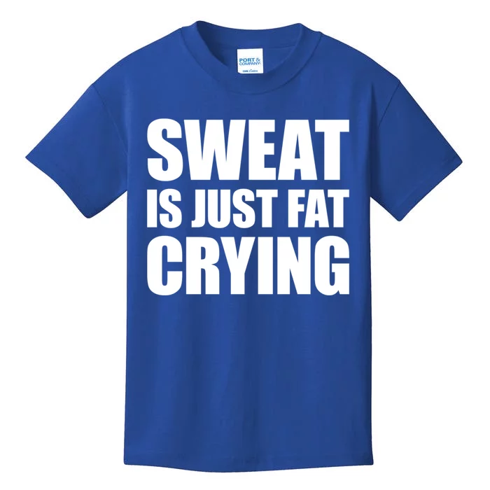 Sweat Is Just Fat Crying Great Gift Sweat Is Fat Crying Great Gift Kids T-Shirt