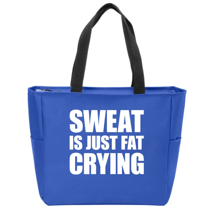 Sweat Is Just Fat Crying Great Gift Sweat Is Fat Crying Great Gift Zip Tote Bag