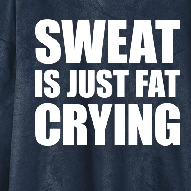 Sweat Is Just Fat Crying Great Gift Sweat Is Fat Crying Great Gift Hooded Wearable Blanket