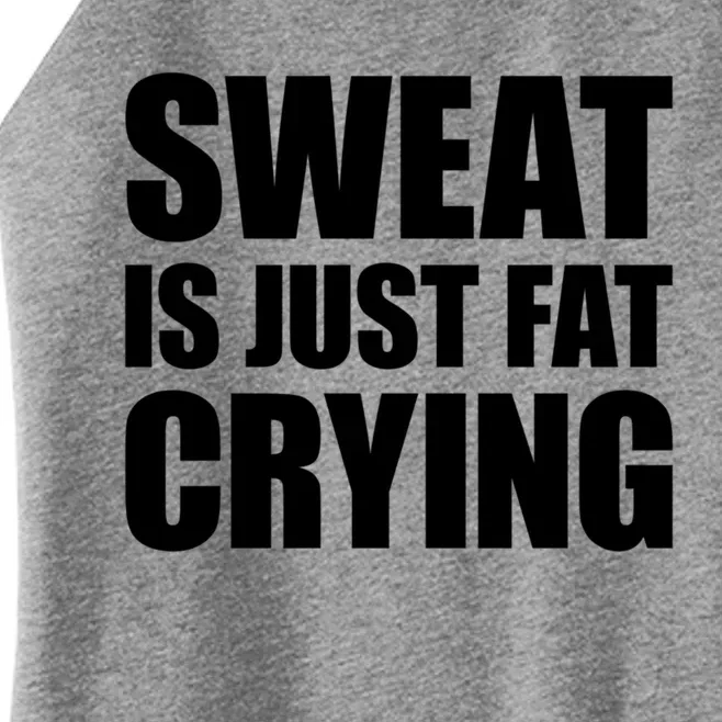 Sweat Is Just Fat Crying Great Gift Sweat Is Fat Crying Great Gift Women’s Perfect Tri Rocker Tank