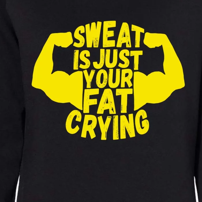 Sweat Is Just Your Fat Crying Funny Workout Gym Fitness Gift Womens California Wash Sweatshirt