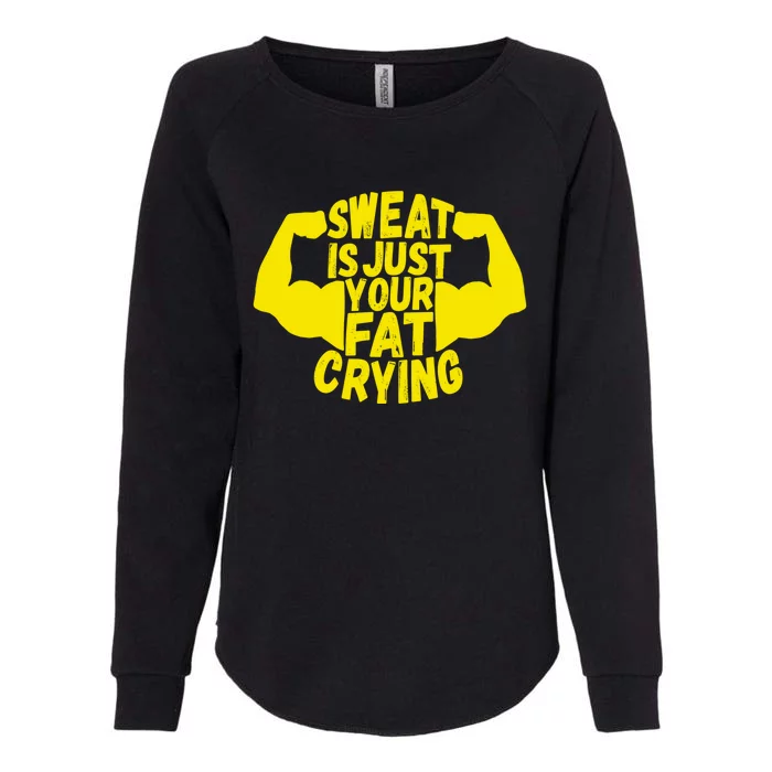 Sweat Is Just Your Fat Crying Funny Workout Gym Fitness Gift Womens California Wash Sweatshirt