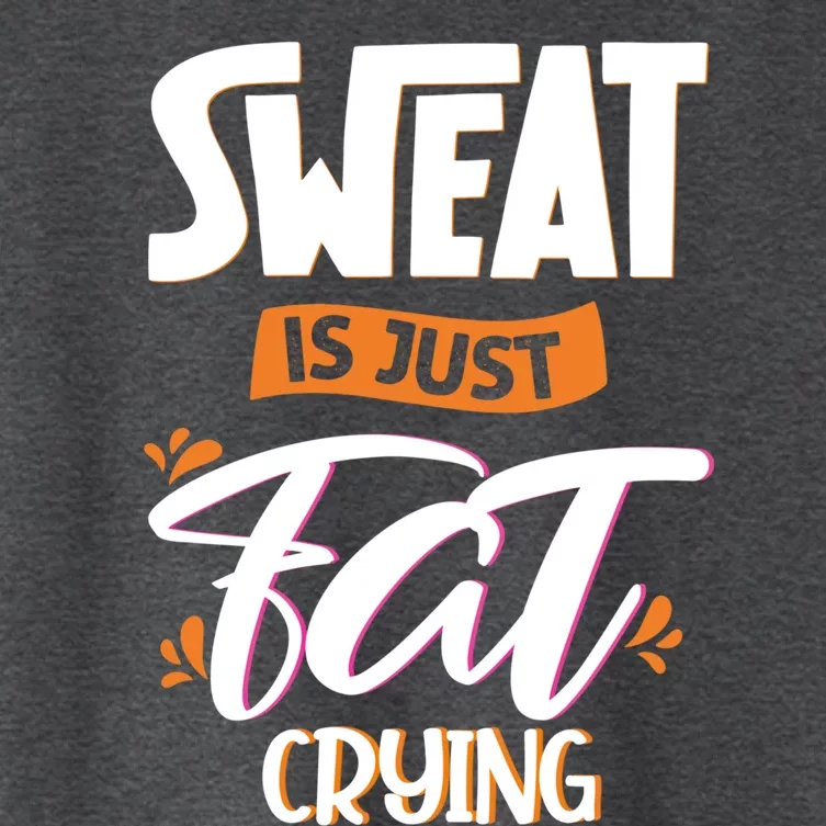 Sweat Is Just Fat Crying Fitness Gym Workout Gift Women's Crop Top Tee