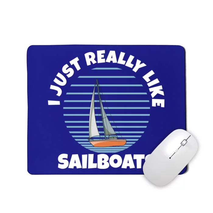 Sailboat I Just Really Like Sailboats Gift Mousepad