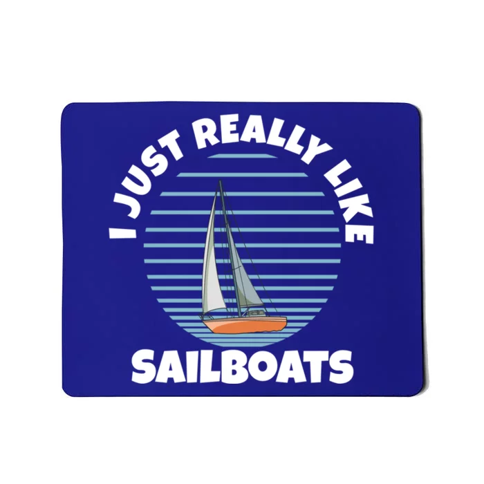 Sailboat I Just Really Like Sailboats Gift Mousepad