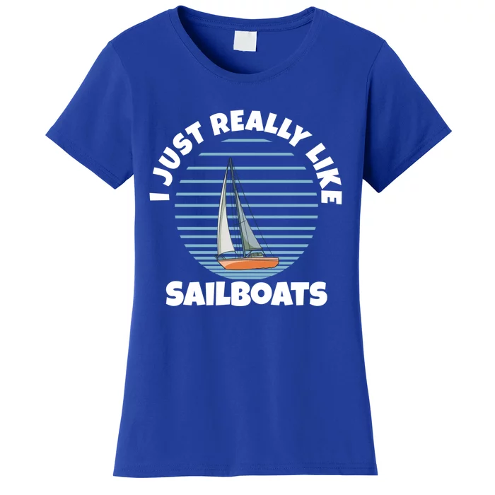 Sailboat I Just Really Like Sailboats Gift Women's T-Shirt