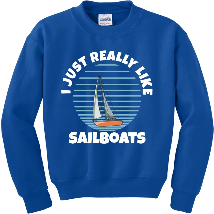 Sailboat I Just Really Like Sailboats Gift Kids Sweatshirt