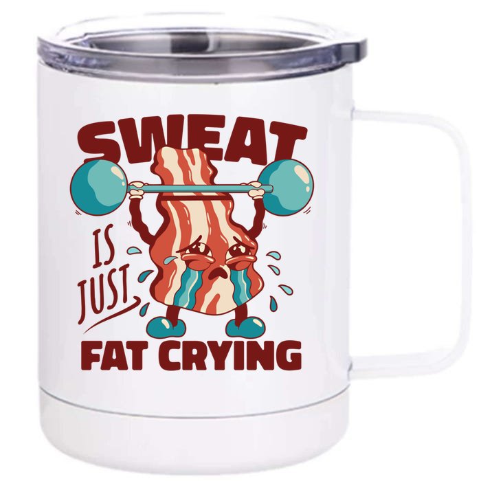 Sweat Is Just Fat Crying Funny Quotes Gift Front & Back 12oz Stainless Steel Tumbler Cup