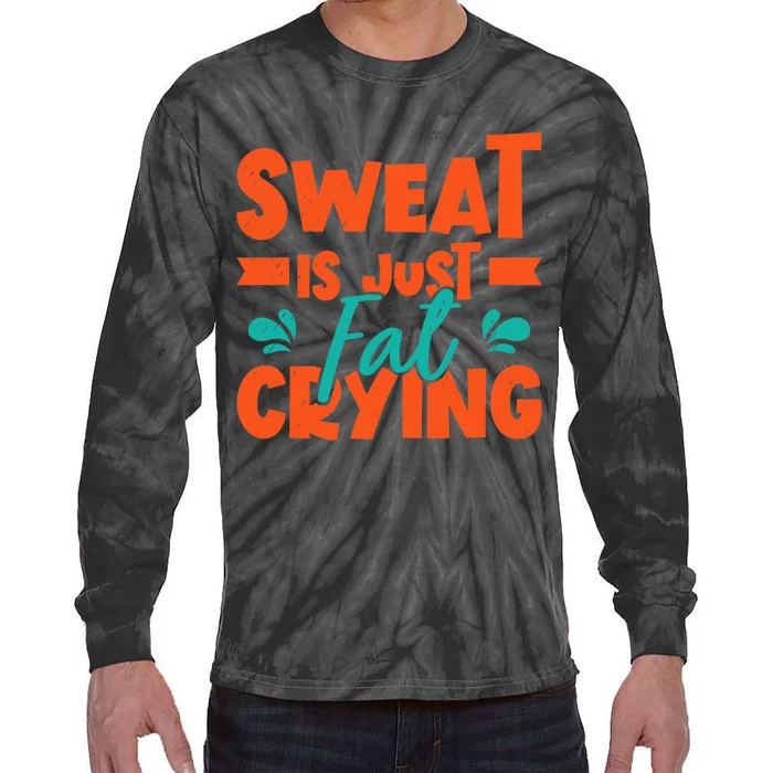 Sweat Is Just Fat Crying Gym Fitness Lifting Weights Tie-Dye Long Sleeve Shirt