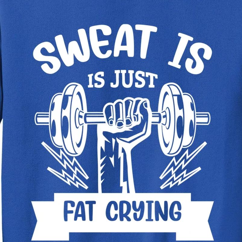 Sweat Is Just Fat Crying Funny Workout Gym Fitness Cute Gift Tall Sweatshirt