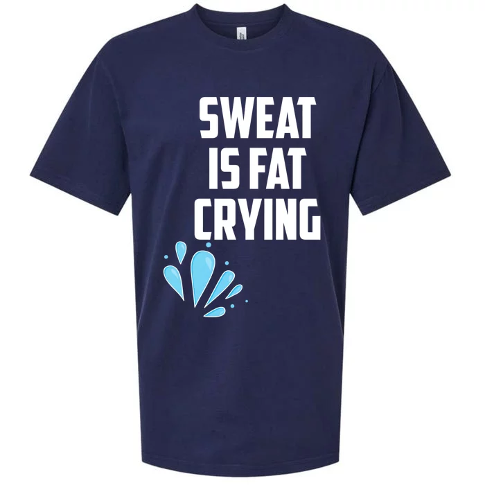 Sweat Is Just Fat Crying Funny Workout Gym Slogan Gift Sueded Cloud Jersey T-Shirt