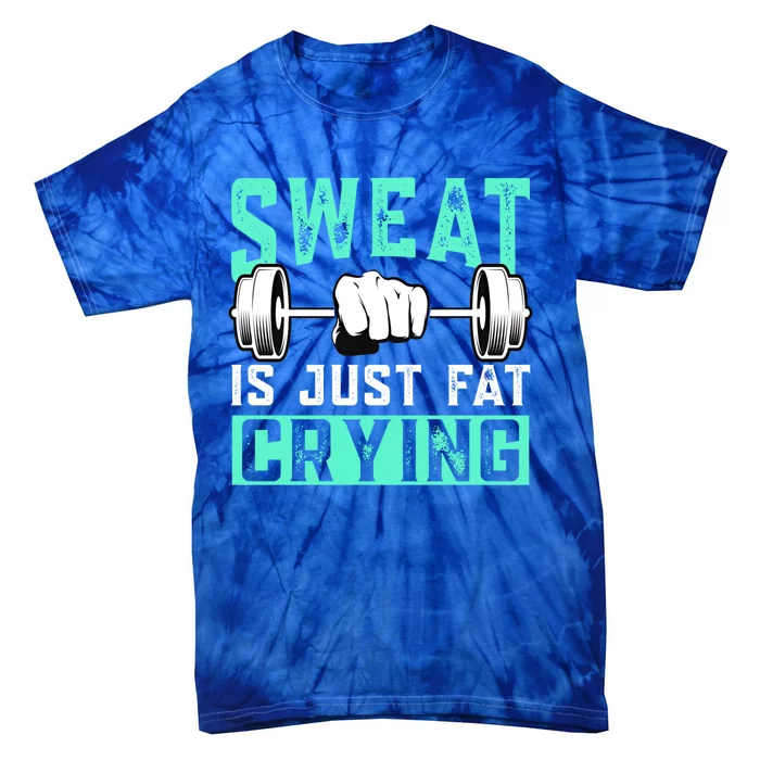 Sweat Is Just Fat Crying Muscle Trainer Bodybuilding Fitness Gift Tie-Dye T-Shirt