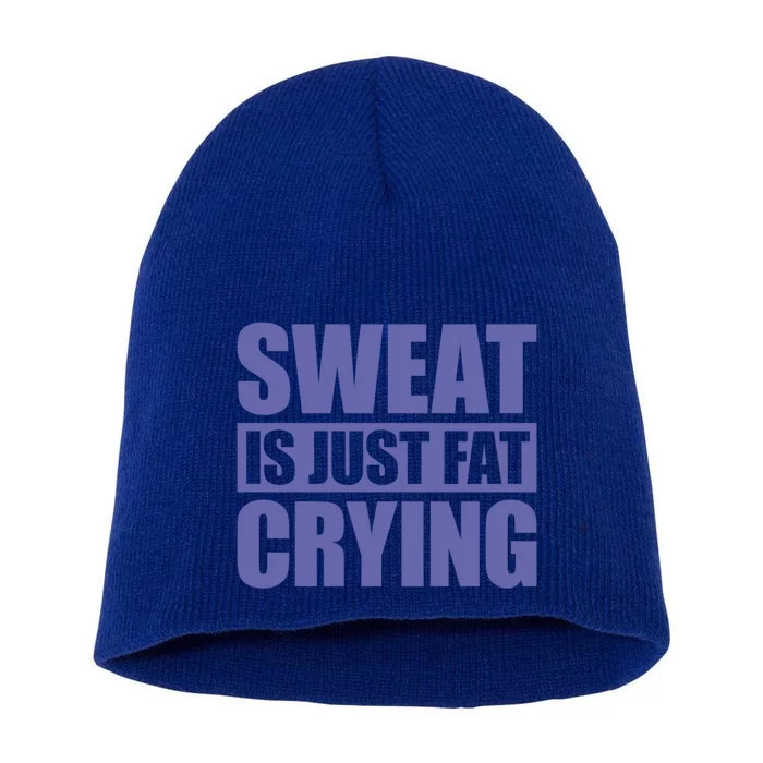 Sweat Is Just Fat Crying Great Gift Sweat Is Fat Crying Gift Short Acrylic Beanie