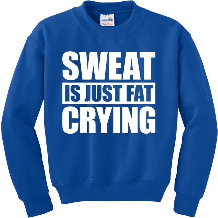 Sweat Is Just Fat Crying Gift Sweat Is Fat Crying Gift Kids Sweatshirt