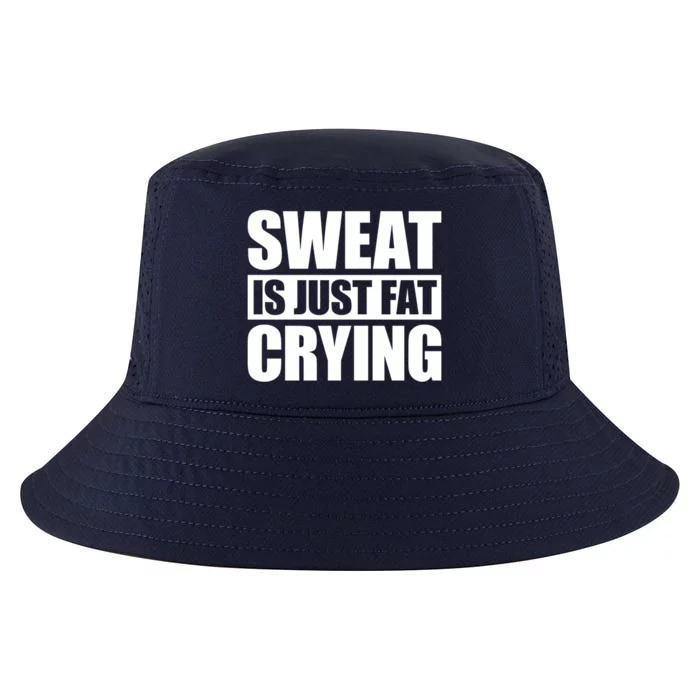 Sweat Is Just Fat Crying Gift Sweat Is Fat Crying Gift Cool Comfort Performance Bucket Hat