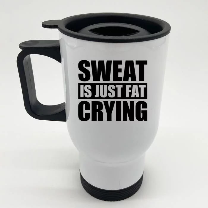 Sweat Is Just Fat Crying Gift Sweat Is Fat Crying Gift Front & Back Stainless Steel Travel Mug