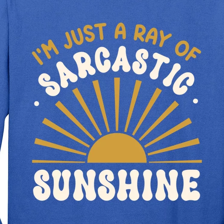 Sarcastic IM Just A Ray Of Sarcastic Sunshine Humor Gift Tall Long Sleeve T-Shirt