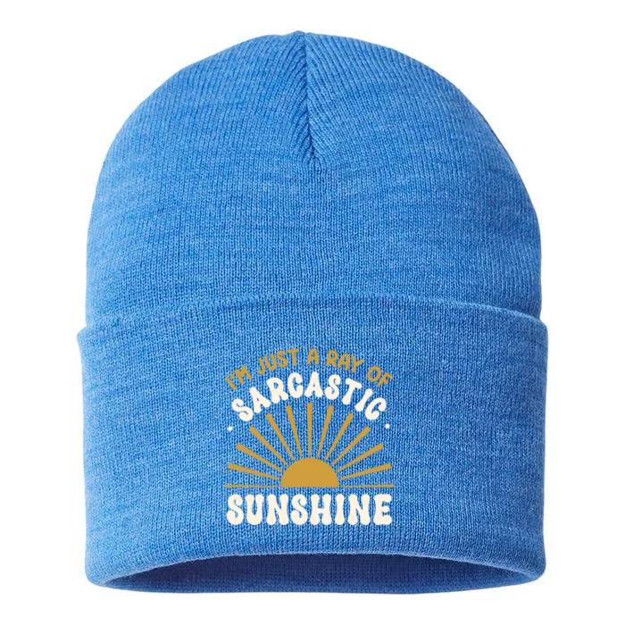 Sarcastic IM Just A Ray Of Sarcastic Sunshine Humor Gift Sustainable Knit Beanie