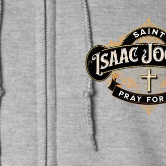 St Isaac Jogues Catholic Confirmation Jesuit French Saints Full Zip Hoodie